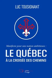 Manifeste pour une nation ambitieuse : Le Québec à la croisée des chemins