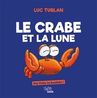 Luc Turlan - Le crabe et la lune.