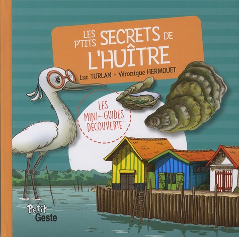 Luc Turlan et Véronique Hermouet - Les p'tits secrets de l'huître.