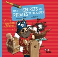 Luc Turlan et Véronique Hermouet - Les p'tits secrets des pirates et corsaires.