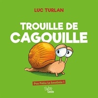 Luc Turlan - Trouilles de cagouille.