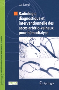 Luc Turmel - Radiologie diagnostique et interventionnelle des accès artério-veineux pour hémodialyse.