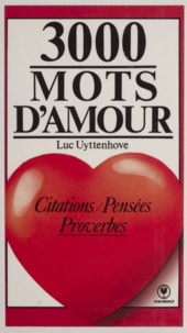 Luc Uyttenhove - 3000 mots d'amour - Citations, pensées, proverbes.