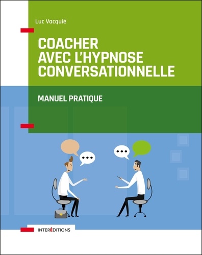 Luc Vacquié - Coacher avec l'hypnose conversationnelle - Manuel pratique.