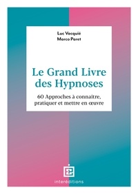 Luc Vacquié et Marco Paret - Le grand livre des hypnoses - 60 approches à connaître, pratiquer et mettre en oeuvre.