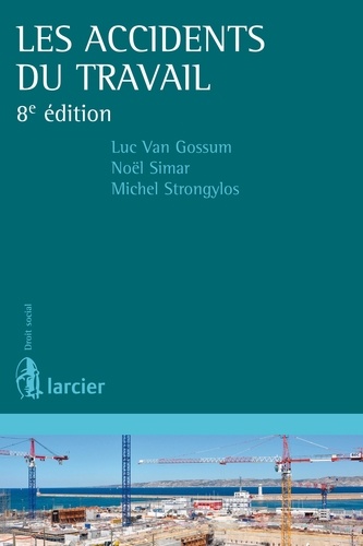 Luc Van Gossum et Noël Simar - Les accidents du travail.