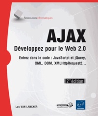 Ajax, développez pour le web 2.0 - Entrez dans le code : Javascript, XML, DOM, XMLHttpRequest2....pdf