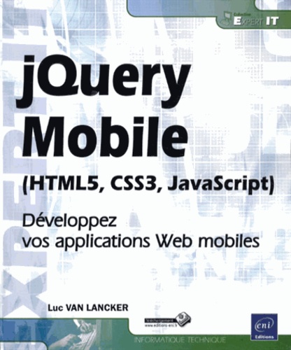 Luc Van Lancker - jQuery Mobile (HTML5, CSS3, JavaScript) - Développez vos applications Web mobiles.
