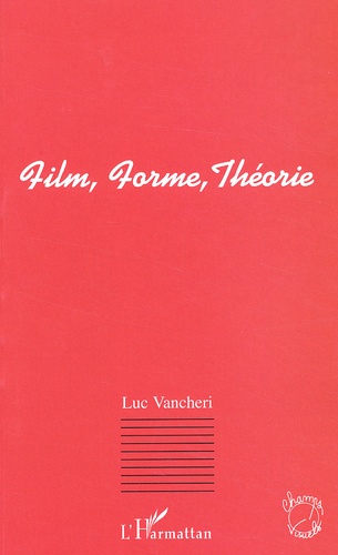 Luc Vancheri - Film, Forme, Theorie.