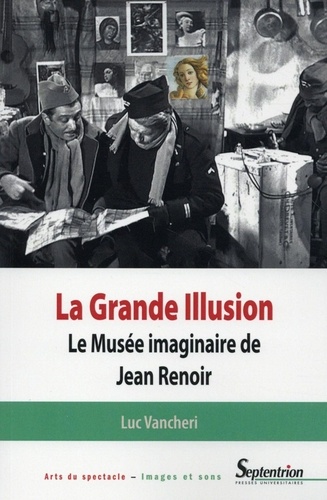 La Grande illusion. Le Musée imaginaire de Jean Renoir : essai d'iconologie politique