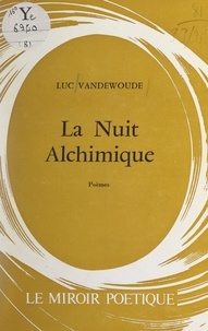 Luc Vandewoude - La nuit alchimique.