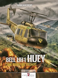Luc Vangansbeke - Le Bell UH-1 Huey sur tous les fronts.