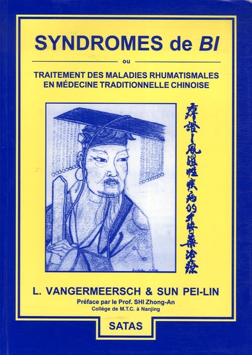 Luc Vangermeersch et Pei-Lin Sun - Syndromes de Bi - Traitement des maladies rhumatismales en Médecine Traditionnelle Chinoise.