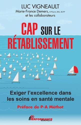 Luc Vigneault - Cap sur le rétablissement - Exiger l'excellence dans les soins en santé mentale.