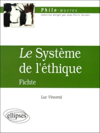 Luc Vincenti - "Le système de l'éthique", Fichte.