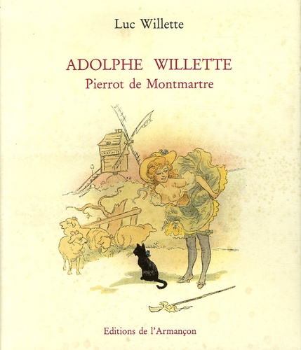 Luc Willette - Adolphe Willette - Pierrot de Montmartre.