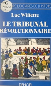 Luc Willette - Le tribunal révolutionnaire.