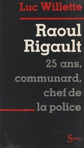 Luc Willette - Raoul Rigault - 25 ans, communard, chef de police.