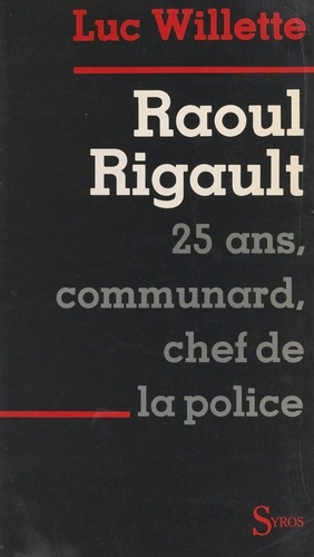 Raoul Rigault. 25 ans, communard, chef de police