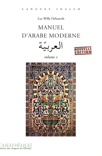 Luc-Willy Deheuvels - Manuel d'arabe moderne - Volume 2.
