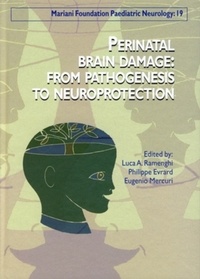 Luca A. Ramenghi et Philippe Evrard - Perinatal brain damage : from pathogenesis to neuroprotection.