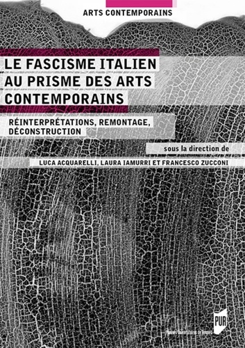 Le fascisme italien au prisme des arts contemporains. Réinterprétations, remontages, déconstructions