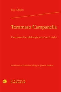 Luca Addante - Tommaso Campanella - L'invention d'un philosophe (XVIIe-XXIe siècle).