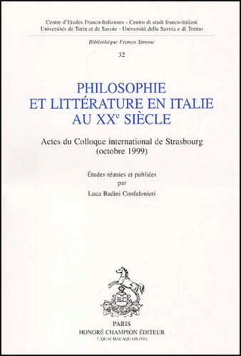 Luca Badini Confalonieri - Philosophie et littérature en Italie au XXème siècle. - Actes du colloque de Strasbourg (octobre 1999).