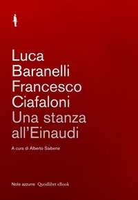 Luca Baranelli et Francesco Ciafaloni - Una stanza all'Einaudi.