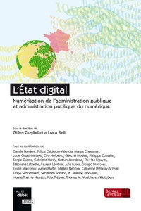 Luca Belli et Gilles J. Guglielmi - L'Etat digital - Numérisation de l'administration publique et administration publique du numérique.