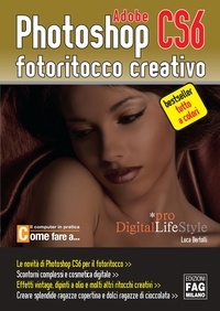 Luca Bertolli - Adobe Photoshop CS6 - Fotoritocco creativo.
