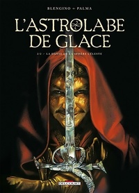 Luca Blengino et Antonio Palma - L'astrolabe de glace - Tome 2, La danse de la sphère céleste.