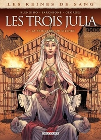 Luca Blengino et Antonio Sarchione - Les reines de sang  : Les trois Julia - Tome 3, La princesse du silence.
