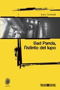 Luca Bonisoli - Bad Panda, l'istinto del lupo.