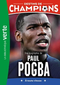 Une biographie de Paul Pogba