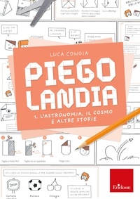 Luca Congia - Piegolandia volume 1 - L’astronomia, il cosmo e altre storie.