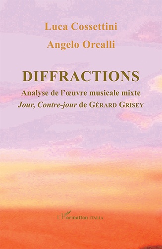 Diffractions. Analyse de l'oeuvre musicale mixte Jour, Contre-Jour de Gérard Grisey