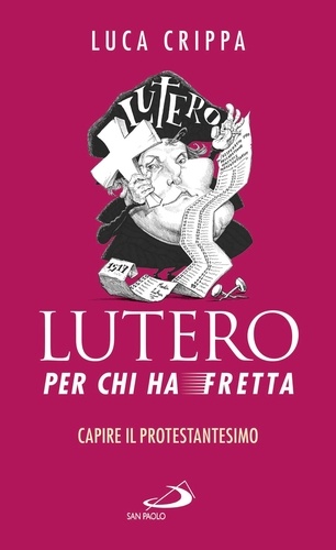 Luca Crippa - Lutero per chi ha fretta.