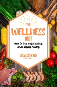 Ebook torrent téléchargement gratuit The Wellness Diet par Luca Cutrone