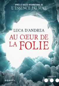 Livres français faciles à télécharger gratuitement Au coeur de la folie par Luca D'Andrea  9782207141410