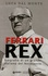 Ferrari Rex. Biografia di un grande italiano del Novecento