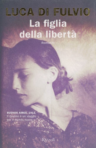Luca Di Fulvio - La figlia della libertà.
