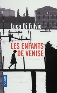 Luca Di Fulvio - Les enfants de Venise.