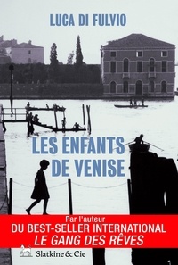 Luca Di Fulvio et Françoise Brun - Les Enfants de Venise.