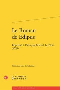 Luca Di Sabatino - Le Roman de Edipus - Imprimé à Paris par Michel Le Noir (1519).