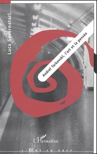 Andrei Tarkovski, L'Art Et La Pensee