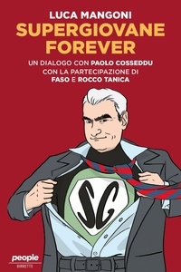 Luca Mangoni et Paolo Cosseddu - Supergiovane Forever - Un dialogo con Paolo Cosseddu. Con l’amichevole partecipazione di Faso e Rocco Tanica.