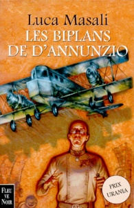 Luca Masali - Les biplans de D'Annunzio.