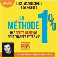  Luca Mazzuccheli et Michelangelo Marchese - La Méthode 1% - Une petite habitude peut changer votre vie.