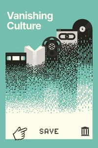 Vanishing Culture: A Report on Our Fragile Cultural Record